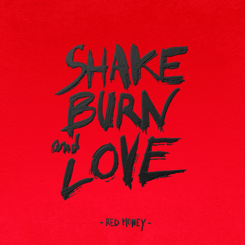RED MONEY - SHAKE BURN AND LOVERED MONEY - SHAKE BURN AND LOVE.jpg